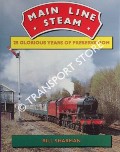 Main Line Steam - 25 Glorious Years of Preservation by SHARMAN, Bill 